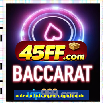 estrela tatuagem significado